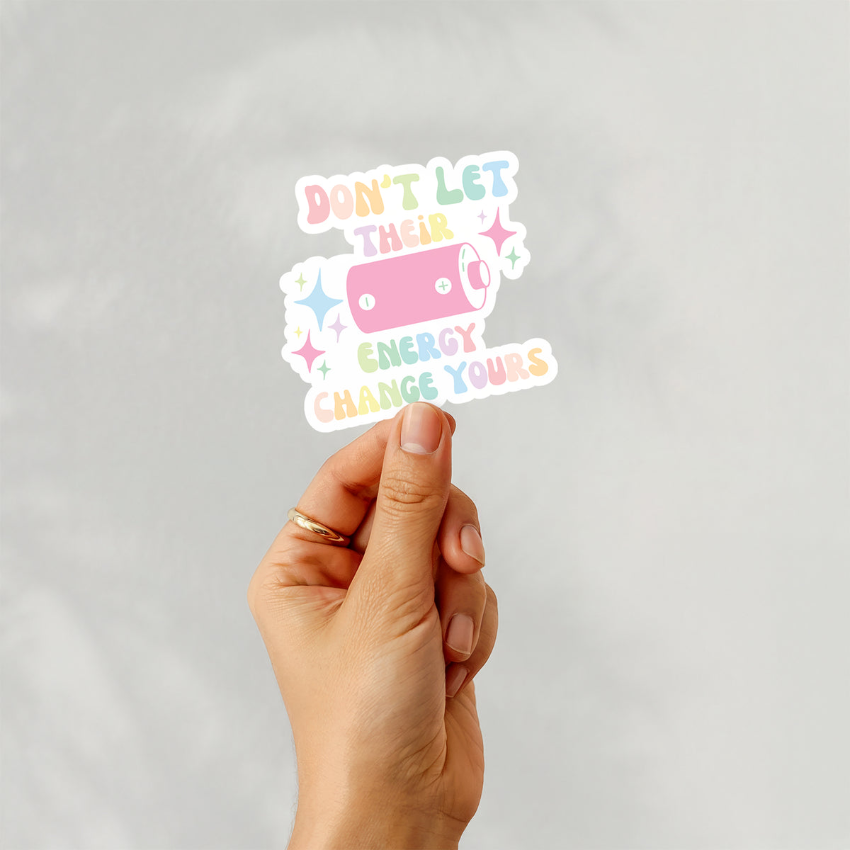 Don’t Let Their Energy Change Yours - Vinyl Sticker