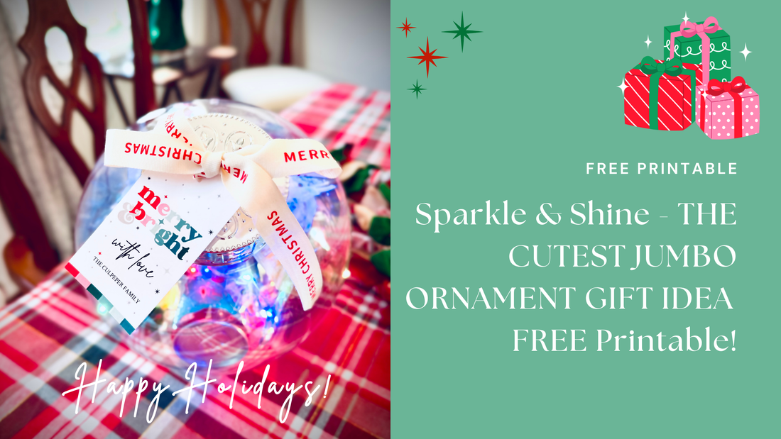 🎄✨ Sparkle & Shine: The Cutest Jumbo Ornament Gift Idea (with Free Printable!)