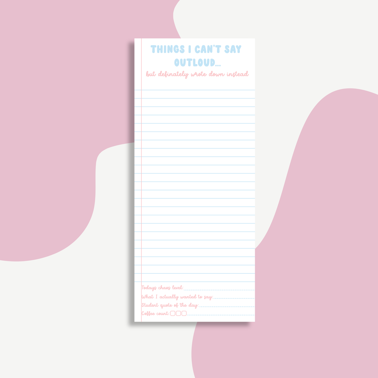 Things I Can’t Say Out Loud Notepad | Teacher