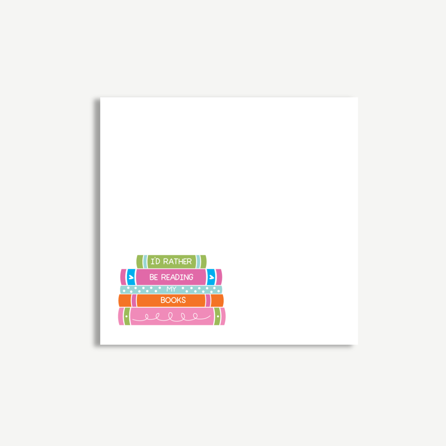 I’d Rather Be Reading - Sticky Notes 3" x 3"