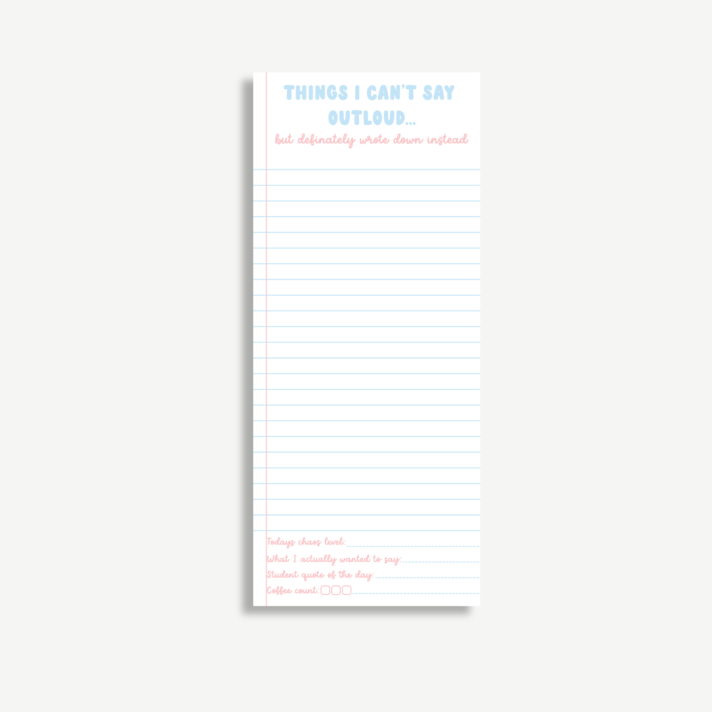 Things I Can’t Say Out Loud Notepad | Teacher